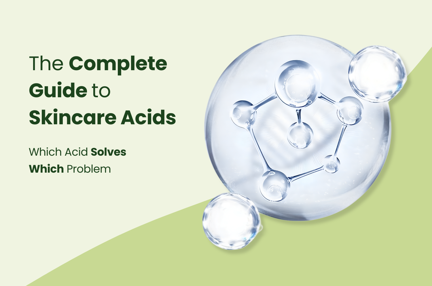 The Complete Guide to Skincare Acids: Which Acid Solves Which Problem